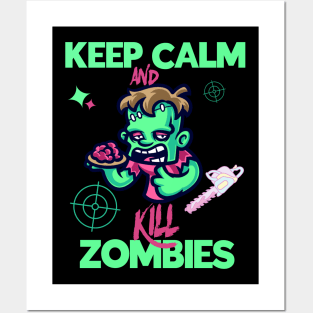 Keep Calm And Kill Zombies Posters and Art